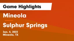 Mineola  vs Sulphur Springs  Game Highlights - Jan. 4, 2022