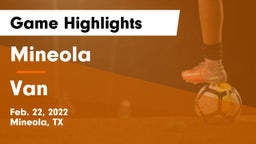 Mineola  vs Van  Game Highlights - Feb. 22, 2022