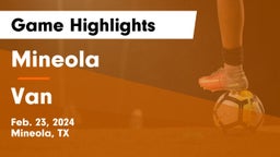 Mineola  vs Van  Game Highlights - Feb. 23, 2024