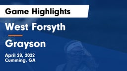 West Forsyth  vs Grayson  Game Highlights - April 28, 2022