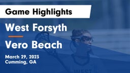 West Forsyth  vs Vero Beach  Game Highlights - March 29, 2023
