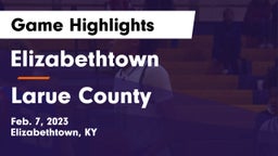 Elizabethtown  vs Larue County  Game Highlights - Feb. 7, 2023