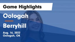 Oologah  vs Berryhill  Game Highlights - Aug. 16, 2022
