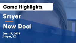 Smyer  vs New Deal  Game Highlights - Jan. 17, 2023
