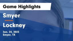 Smyer  vs Lockney  Game Highlights - Jan. 24, 2023