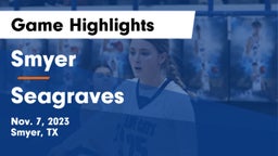 Smyer  vs Seagraves  Game Highlights - Nov. 7, 2023