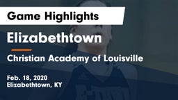 Elizabethtown  vs Christian Academy of Louisville Game Highlights - Feb. 18, 2020