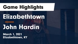 Elizabethtown  vs John Hardin  Game Highlights - March 1, 2021