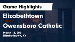 Elizabethtown  vs Owensboro Catholic  Game Highlights - March 12, 2021