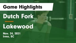 Dutch Fork  vs Lakewood  Game Highlights - Nov. 24, 2021