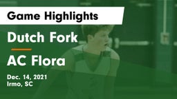 Dutch Fork  vs AC Flora  Game Highlights - Dec. 14, 2021