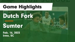 Dutch Fork  vs Sumter  Game Highlights - Feb. 16, 2023