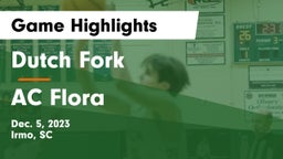 Dutch Fork  vs AC Flora  Game Highlights - Dec. 5, 2023