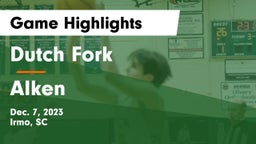 Dutch Fork  vs AIken Game Highlights - Dec. 7, 2023
