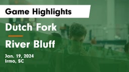 Dutch Fork  vs River Bluff  Game Highlights - Jan. 19, 2024