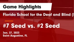Florida School for the Deaf and Blind (FSDB) vs #7 Seed vs. #2 Seed Game Highlights - Jan. 27, 2023