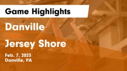 Danville  vs Jersey Shore  Game Highlights - Feb. 7, 2023
