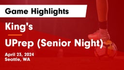 King's  vs UPrep (Senior Night) Game Highlights - April 23, 2024