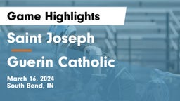 Saint Joseph  vs Guerin Catholic  Game Highlights - March 16, 2024