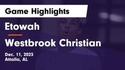 Etowah  vs Westbrook Christian  Game Highlights - Dec. 11, 2023