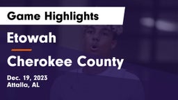 Etowah  vs Cherokee County  Game Highlights - Dec. 19, 2023
