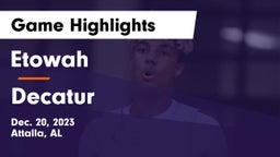Etowah  vs Decatur  Game Highlights - Dec. 20, 2023