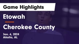 Etowah  vs Cherokee County  Game Highlights - Jan. 6, 2024
