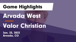 Arvada West  vs Valor Christian  Game Highlights - Jan. 23, 2023