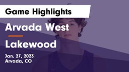 Arvada West  vs Lakewood  Game Highlights - Jan. 27, 2023