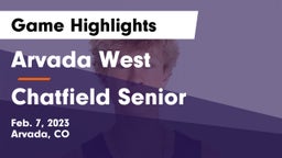 Arvada West  vs Chatfield Senior  Game Highlights - Feb. 7, 2023