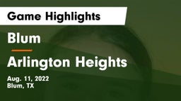 Blum  vs Arlington Heights  Game Highlights - Aug. 11, 2022