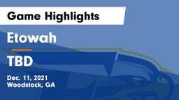 Etowah  vs TBD Game Highlights - Dec. 11, 2021