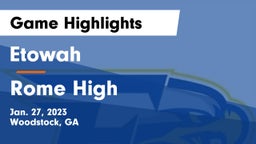 Etowah  vs Rome High Game Highlights - Jan. 27, 2023