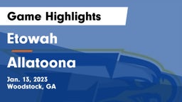 Etowah  vs Allatoona  Game Highlights - Jan. 13, 2023