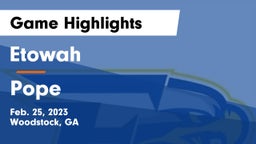 Etowah  vs Pope  Game Highlights - Feb. 25, 2023