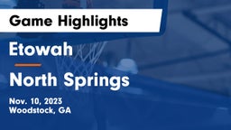 Etowah  vs North Springs  Game Highlights - Nov. 10, 2023