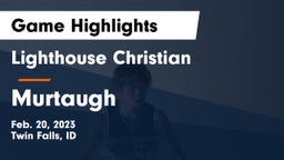 Lighthouse Christian  vs Murtaugh  Game Highlights - Feb. 20, 2023