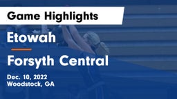 Etowah  vs Forsyth Central  Game Highlights - Dec. 10, 2022