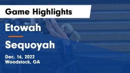 Etowah  vs Sequoyah  Game Highlights - Dec. 16, 2022