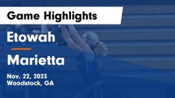 Etowah  vs Marietta  Game Highlights - Nov. 22, 2023