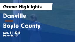 Danville  vs Boyle County  Game Highlights - Aug. 31, 2023