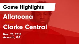 Allatoona  vs Clarke Central  Game Highlights - Nov. 20, 2018