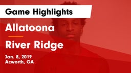 Allatoona  vs River Ridge  Game Highlights - Jan. 8, 2019