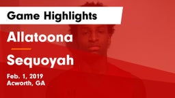 Allatoona  vs Sequoyah  Game Highlights - Feb. 1, 2019