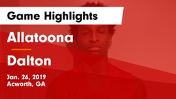 Allatoona  vs Dalton  Game Highlights - Jan. 26, 2019