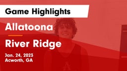 Allatoona  vs River Ridge  Game Highlights - Jan. 24, 2023