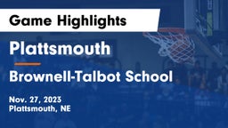 Plattsmouth  vs Brownell-Talbot School Game Highlights - Nov. 27, 2023