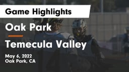 Oak Park  vs Temecula Valley  Game Highlights - May 6, 2022