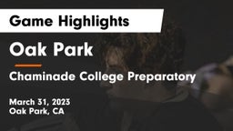Oak Park  vs Chaminade College Preparatory Game Highlights - March 31, 2023