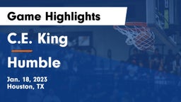 C.E. King  vs Humble  Game Highlights - Jan. 18, 2023